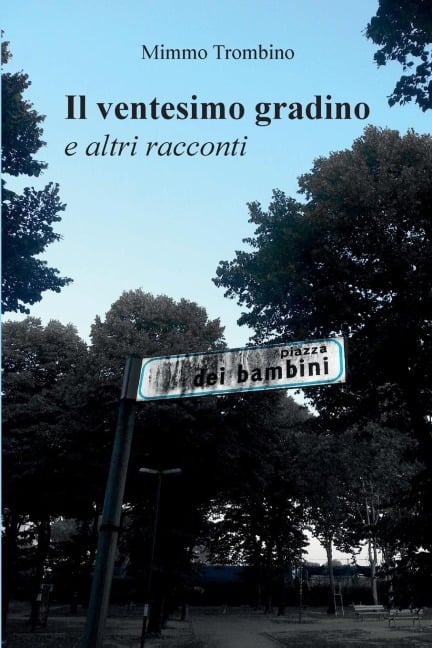 Il ventesimo gradino e altri racconti - Domenico Trombino