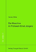 Cover-Bild zum Titel 'Die Maschine im Frühwerk Ernst Jüngers' von 'Václav Miller'