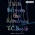 Cover-Bild zum Titel 'I walk between the Raindrops' von 'T. C. Boyle'