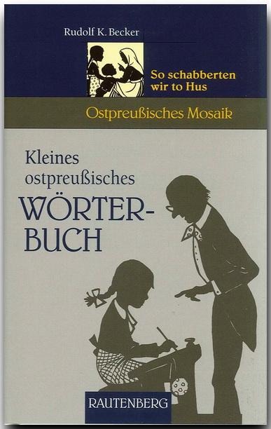 Kleines ostpreußisches Wörterbuch - Rudolf K. Becker