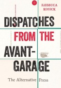 Cover-Bild zum Titel 'Dispatches from the Avant-Garage' von 'Rebecca Kosick'