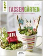 Cover-Bild zum Titel 'Tassengärten (KREATIV.INSPIRATION)' von 'Annette Kunkel'