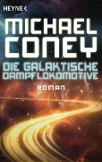 Cover-Bild zum Titel 'Die Galaktische Dampflokomotive' von 'Michael Coney'