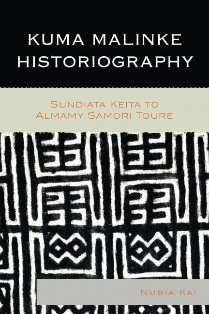 Kuma Malinke Historiography - Nubia Kai