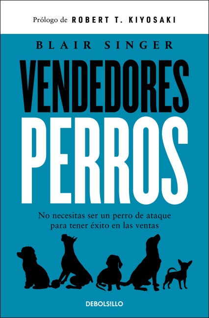 Vendedores Perros. No Necesitas Ser Un Perro de Ataque Para Tener Éxito En Las Ventas / Sales Dogs - Blair Singer