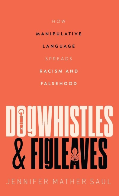 Dogwhistles and Figleaves - Jennifer Mather Saul