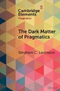 The Dark Matter of Pragmatics - Stephen C Levinson