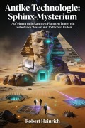 Cover-Bild zum Titel 'Antike Technologie: Sphinx-Mysterium' von 'Robert Heinrich'