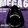 Cover-Bild zum Titel 'Mega 6: No Man's Island' von 'Jake Bible'