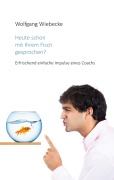 Cover-Bild zum Titel 'Heute schon mit Ihrem Fisch gesprochen?' von 'Wolfgang Wiebecke'