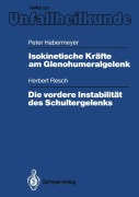 Cover-Bild zum Titel 'Isokinetische Kräfte am Glenohumeralgelenk. Die vordere Instabilität des Schultergelenks' von 'Herbert Resch, Peter Habermeyer'