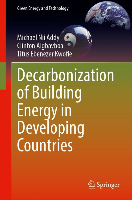 Decarbonization of Building Energy in Developing Countries - Michael Nii Addy, Titus Ebenezer Kwofie, Clinton Aigbavboa