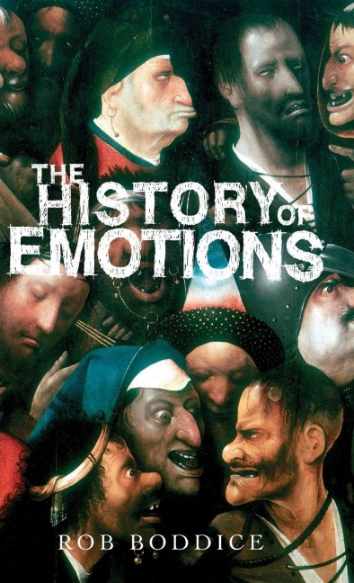 The history of emotions - Rob Boddice