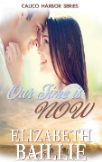 Cover-Bild zum Titel 'Our Time Is Now (Calico Harbor Series, #2)' von 'Elizabeth Baillie'