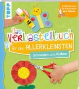 Das Verbastelbuch für die Allerkleinsten - Schneiden und Kleben - 