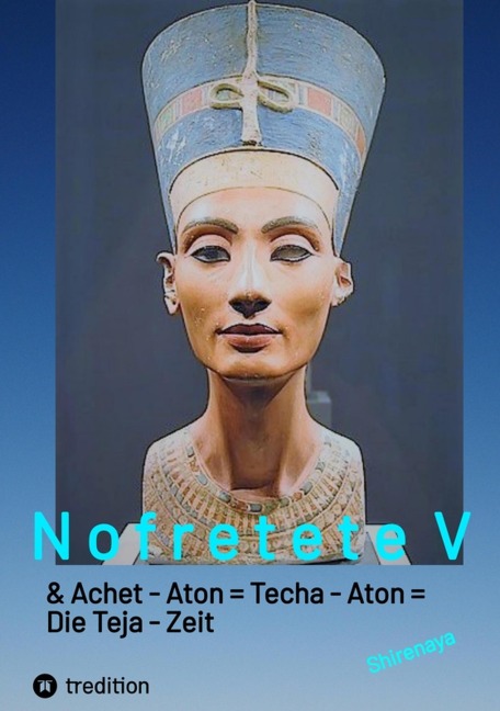Nofretete / Nefertiti / Echnaton V - Shirenaya