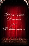 Cover-Bild zum Titel 'Die größten Dramen der Weltliteratur' von 'Anton Tschechow, Jean Baptiste Molière, Pierre Corneille, Henrik Ibsen, Oskar Wilde'