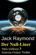 Cover-Bild zum Titel 'Der Null-Liner: Neo-Velkoor 3: Science Fiction Thriller' von 'Jack Raymond'