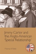 Cover-Bild zum Titel 'Jimmy Carter and the Anglo-American &quote;Special Relationship&quote;' von 'Thomas K. Robb'