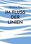 Cover-Bild zum Titel 'Im Fluss der Linien' von 'Valentina Thor'