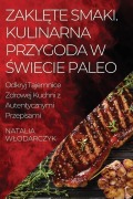 Cover-Bild zum Titel 'Zakl¿te Smaki. Kulinarna Przygoda w ¿wiecie Paleo' von 'Natalia W¿odarczyk'