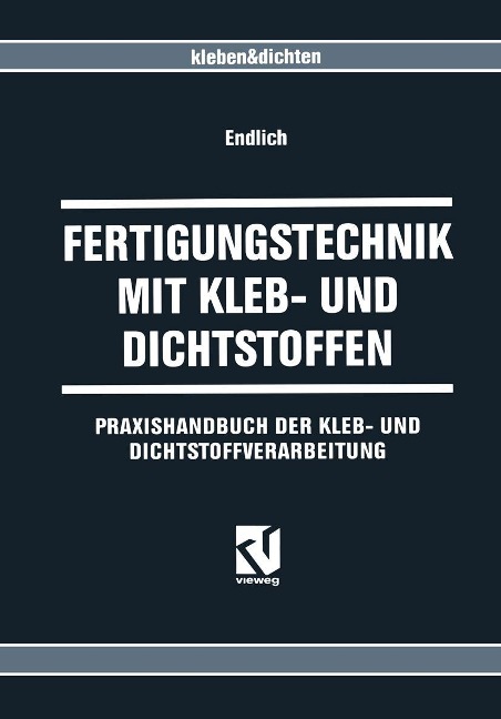 Fertigungstechnik mit Kleb- und Dichtstoffen - Wilhelm Endlich