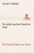 Cover-Bild zum Titel 'De strijd tusschen Noord en Zuid De Zwarte Kreek van Texar' von 'Jules Verne'