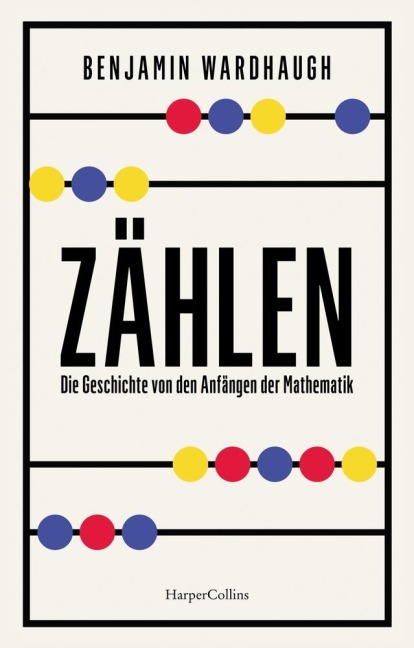 Zählen. Die Geschichte von den Anfängen der Mathematik - Benjamin Wardhaugh
