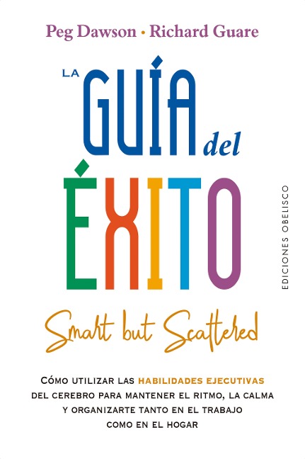 La guía del éxito (Smart but scattered) - Peg Dawson, Richard Guare