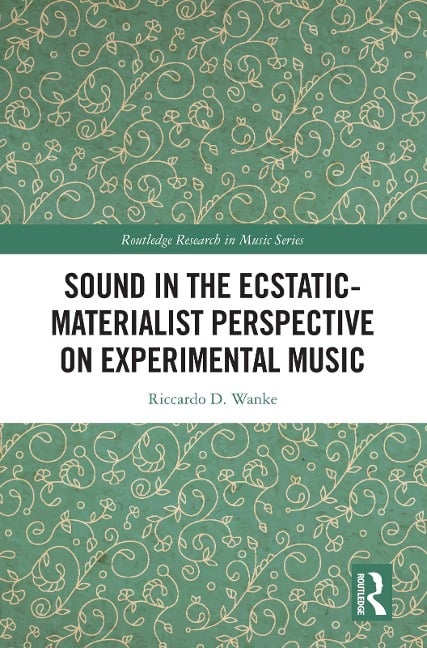 Sound in the Ecstatic-Materialist Perspective on Experimental Music - Riccardo D. Wanke