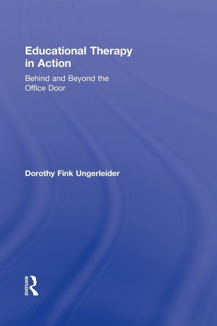 Educational Therapy in Action - Dorothy Fink Ungerleider