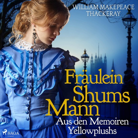 Fräulein Shums Mann - Aus den Memoiren Yellowplushs (Ungekürzt) - William Makepeace Thackeray