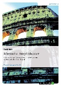 Römische Amphitheater: Geometrie und Vermessung, literarische und mathematische Grundlagen - Rolf Nill