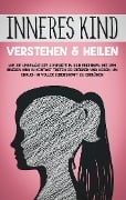 Cover-Bild zum Titel 'Inneres Kind verstehen & heilen: Wie Sie unbewältigte Konflikte in sich erkennen, mit dem inneren Kind in Kontakt treten, es stärken und heilen, um endlich in voller Lebenskraft zu erblühen' von 'Julia Wiederspohn'