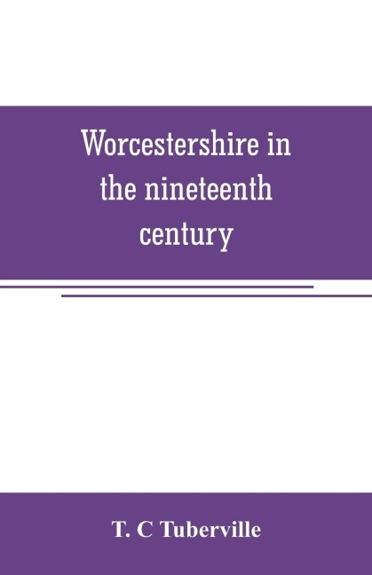 Worcestershire in the nineteenth century - T. C Tuberville