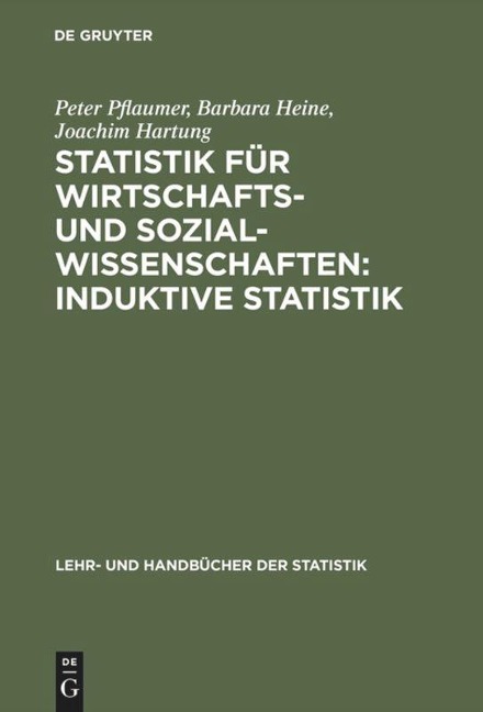 Statistik für Wirtschafts- und Sozialwissenschaften: Induktive Statistik - Peter Pflaumer, Joachim Hartung, Barbara Heine
