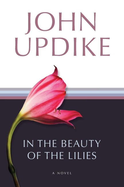In the Beauty of the Lilies - John Updike