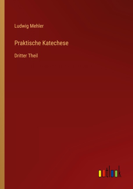 Praktische Katechese - Ludwig Mehler