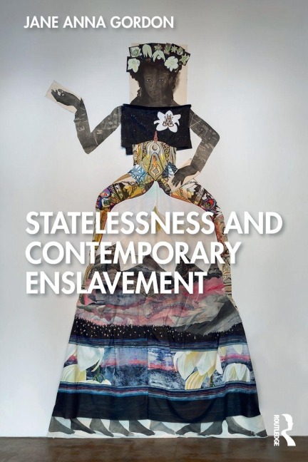 Statelessness and Contemporary Enslavement - Jane Gordon