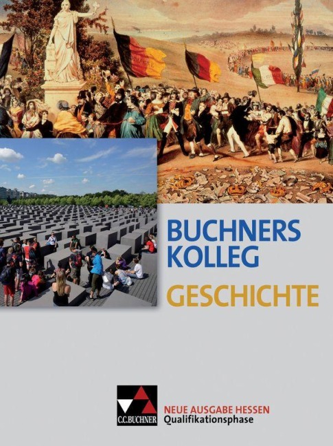 Buchners Kolleg Geschichte Qualifikationsphase Hessen - Thomas Ahbe, Jan-Philipp Gürtler, Christoph Hamann, Almut Becker, Boris Barth