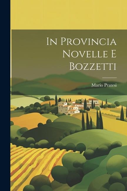 In Provincia Novelle e Bozzetti - Mario Pratesi