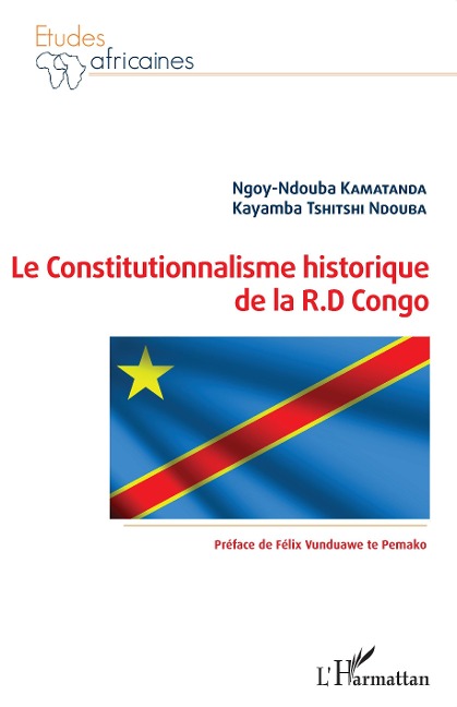 Le Constitutionnalisme historique de la R.D Congo - Ngoy-Ndouba Kamatanda, Kayamba Tshitshi Ndouba