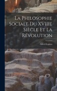 Cover-Bild zum Titel 'La Philosophie Sociale du XVIIIe Siècle et la Révolution' von 'Alfred Espinas'