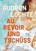 Cover-Bild zum Titel 'Au revoir und tschüss' von 'Gudrun Lochte'