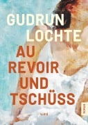 Cover-Bild zum Titel 'Au revoir und tschüss' von 'Gudrun Lochte'