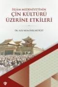 Islam Medeniyetinin Cin Kültürü Üzerine - Aziz Musa Parlakyigit