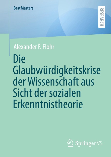 Die Glaubwürdigkeitskrise der Wissenschaft aus Sicht der sozialen Erkenntnistheorie - Alexander F. Flohr