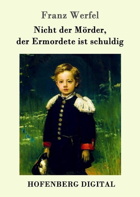 Nicht der Mörder, der Ermordete ist schuldig - Franz Werfel