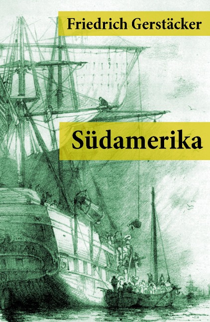 Südamerika - Friedrich Gerstäcker