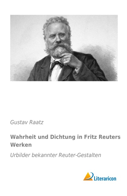 Wahrheit und Dichtung in Fritz Reuters Werken - Gustav Raatz